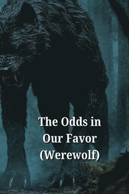 bokomslag The Odds in Our Favor (Werewolf)