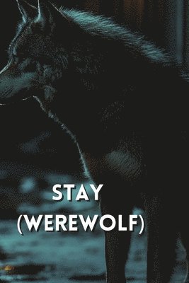 Stay (Werewolf) 1