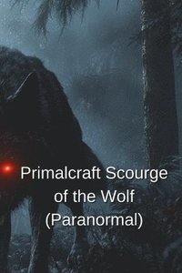 bokomslag Primalcraft Scourge of the Wolf (Paranormal)