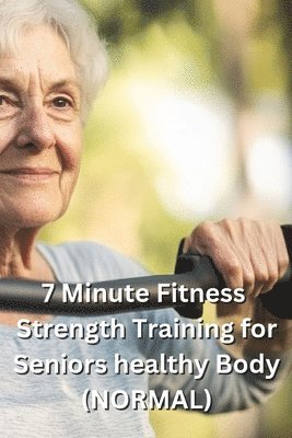 7 Minute Fitness Strength Training for Seniors healthy Body (NORMAL) 1