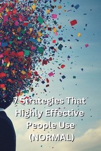 bokomslag 7 Strategies That Highly Effective People Use (NORMAL)