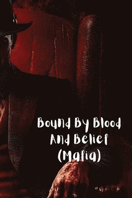 bokomslag Bound By Blood And Belief (Mafia)