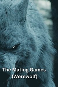 bokomslag The Mating Games (Werewolf)