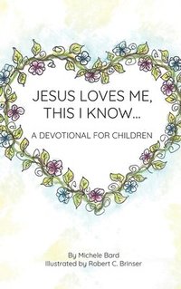 bokomslag Jesus Loves Me, This I Know: A Devotional For Children