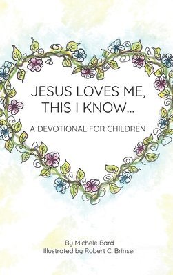 Jesus Loves Me, This I Know: A Devotional For Children 1