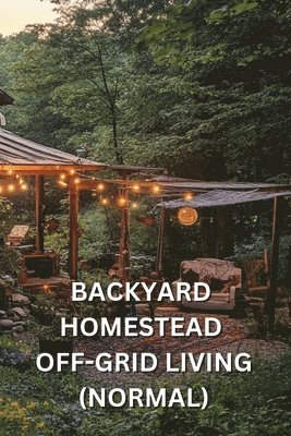 bokomslag Backyard Homestead Off-Grid Living (Normal)