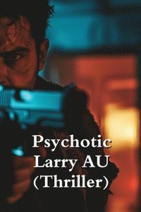 bokomslag Psychotic Larry AU (Thriller)