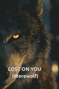 bokomslag LOST ON YOU (Werewolf)