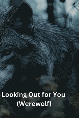 bokomslag Looking Out for You (Werewolf)