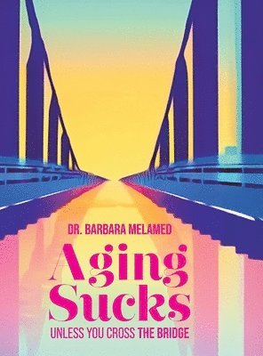 Barbara Melamed - Aging Sucks, Inbunden
