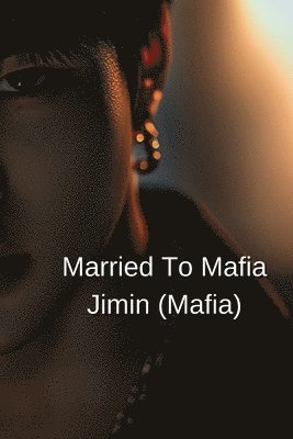 bokomslag Married To Mafia Jimin (Mafia)