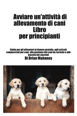 bokomslag Avviare un'attivit di allevamento di cani Libro per principianti