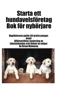 bokomslag Starta ett hundavelsföretag Bok för nybörjare