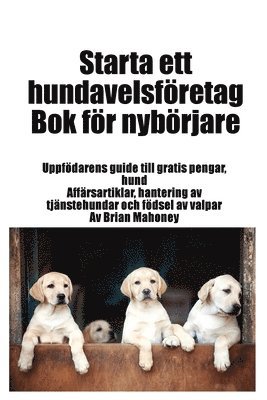 bokomslag Starta ett hundavelsföretag Bok för nybörjare