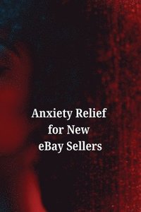 bokomslag Anxiety Relief for New eBay Sellers