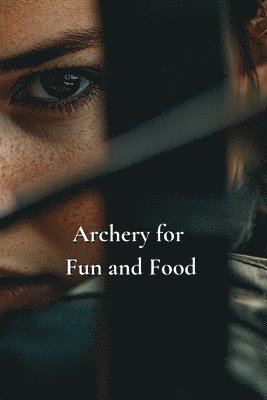 Archery for Fun and Food 1