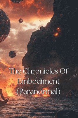 bokomslag The chronicles of embodiment (Paranormal)