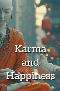 bokomslag Karma & Happiness: The 12 Laws of Karma That Will Change Your Life