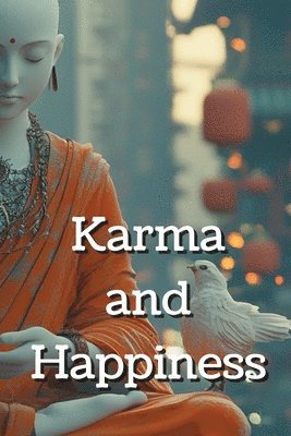 bokomslag Karma & Happiness: The 12 Laws of Karma That Will Change Your Life