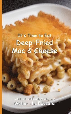 It's Time to Eat Deep-Fried Mac & Cheese 1