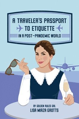 bokomslag A Traveler's Passport to Etiquette in a Post-Pandemic World