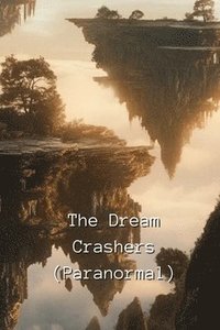 bokomslag The Dream Crashers (Paranormal)