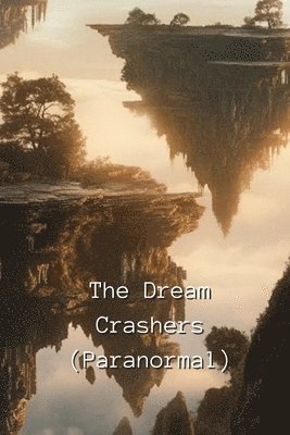 The Dream Crashers (Paranormal) 1