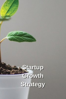 bokomslag Stupid Simple Start-up Growth Strategies