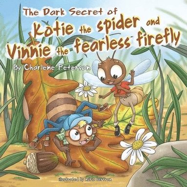 bokomslag The Dark Secret Of Kotie The Spider And Vinnie The Fearless Firefly