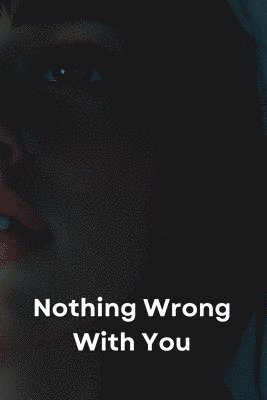 Nothing Wrong With You 1