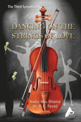 Nadia Abu Shama, M E Fayad, M. E. Fayad, Dr. M. E. Fayad - Third Symphony Dancing on the Strings of Love, Häftad