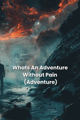 bokomslag Whats An Adventure Without Pain (Adventure)