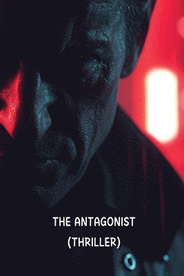 bokomslag The Antagonist (Thriller)