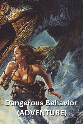 bokomslag Dangerous Behavior (ADVENTURE)