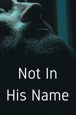 Not In His Name 1