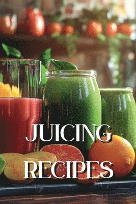 bokomslag Juicing Recipes