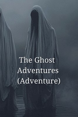 bokomslag The Ghost Adventures (Adventure)