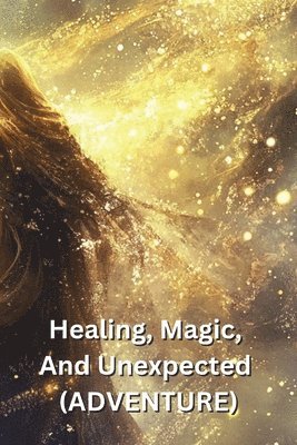 Healing, Magic, And Unexpected (ADVENTURE) 1