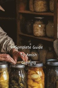 bokomslag Complete Guide To Amish Canning