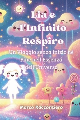 Lia e l'Infinito Respiro: Un Viaggio senza Inizio né Fine nell'Essenza dell'Universo 1