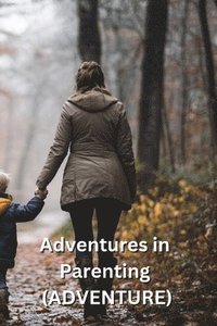 bokomslag Adventures in Parenting (ADVENTURE)