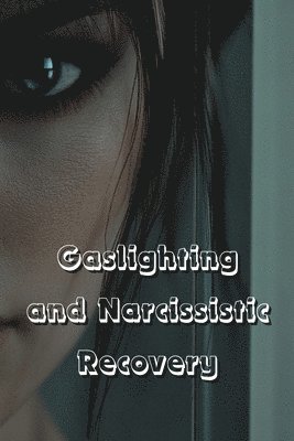 bokomslag Gaslighting and Narcissistic Recovery