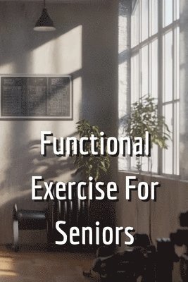 Functional Exercise For Seniors 1