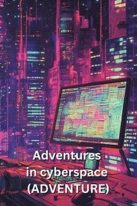 bokomslag Adventures in cyberspace (ADVENTURE)