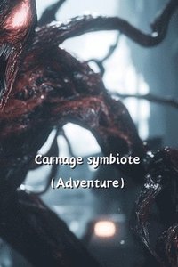 bokomslag Carnage symbiote (Adventure)