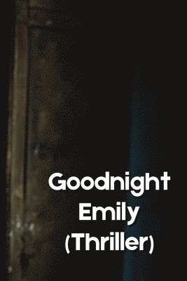 Goodnight Emily (Thriller) 1