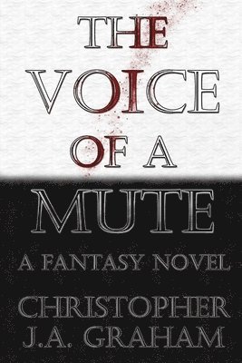 Christopher J a Graham, Christopher J. a. Graham, Christopher J.A. Graham - Voice of a Mute, Häftad