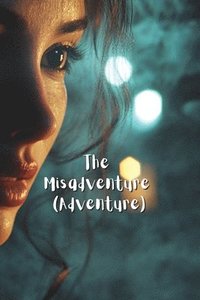 bokomslag The Misadventure (Adventure)