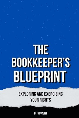 bokomslag The Bookkeeper's Blueprint: Strategies for Accurate and Efficient Record-Keeping