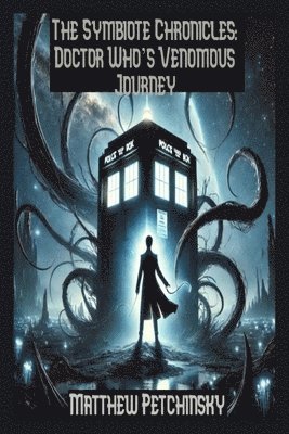 The Symbiote Chronicles: Doctor Who's Venomous Journey 1